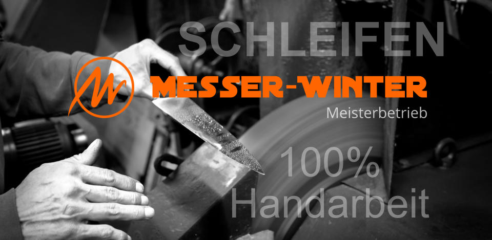 100%  Handarbeit  Messer-Winter Meisterbetrieb SCHLEIFEN