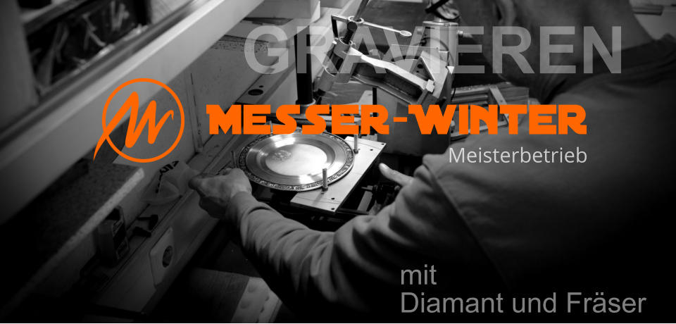 GRAVIEREN mit Diamant und Fräser  Messer-Winter Meisterbetrieb