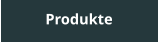 Produkte