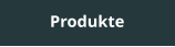Produkte
