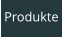Produkte