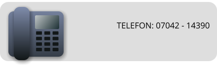 TELEFON: 07042 - 14390