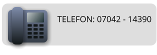 TELEFON: 07042 - 14390